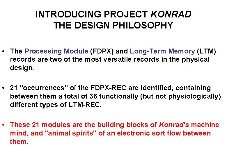 INTRODUCING PROJECT KONRAD THE DESIGN PHILOSOPHY • The Processing Module (FDPX) and Long-Term Memory