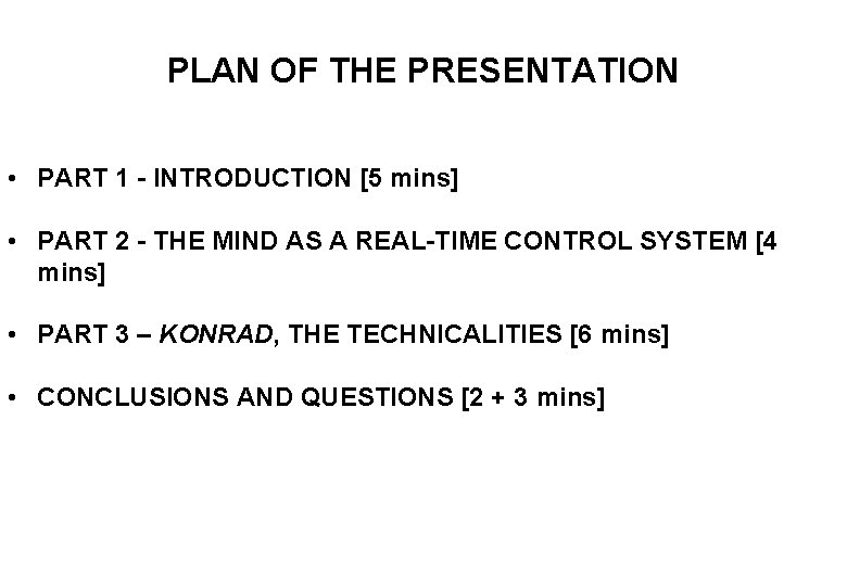 PLAN OF THE PRESENTATION • PART 1 - INTRODUCTION [5 mins] • PART 2