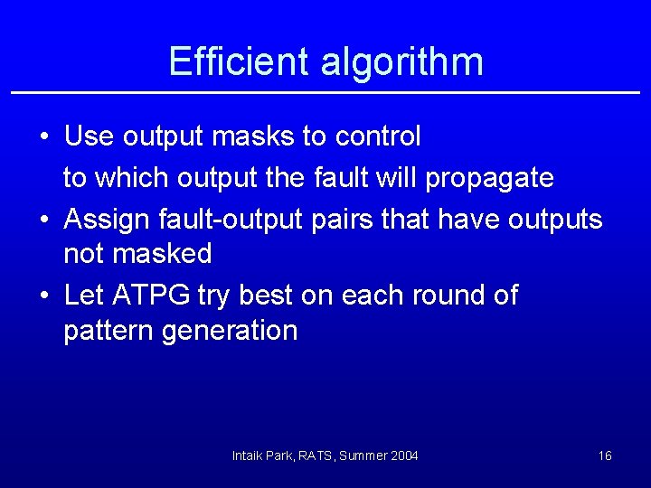 Efficient algorithm • Use output masks to control to which output the fault will