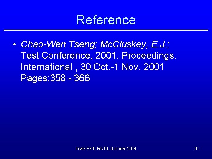 Reference • Chao-Wen Tseng; Mc. Cluskey, E. J. ; Test Conference, 2001. Proceedings. International