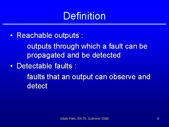 Definition • Reachable outputs : outputs through which a fault can be propagated and