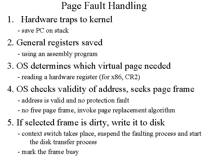 Page Fault Handling 1. Hardware traps to kernel - save PC on stack 2.