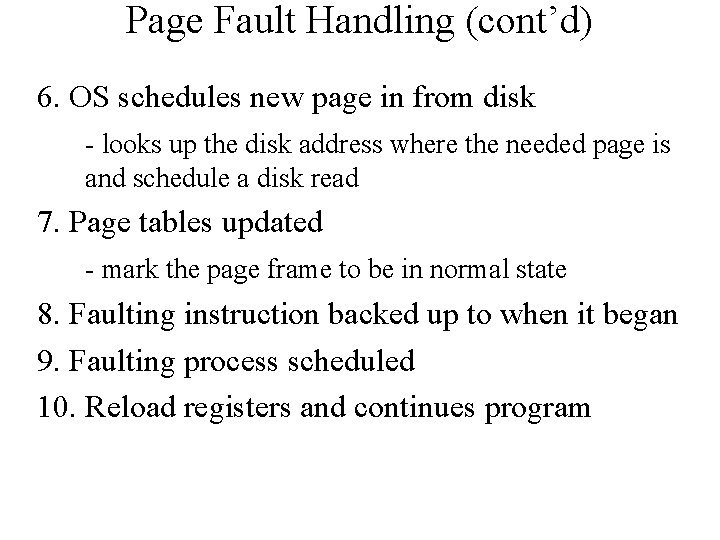 Page Fault Handling (cont’d) 6. OS schedules new page in from disk - looks