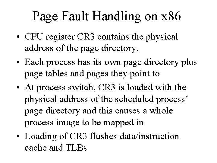 Page Fault Handling on x 86 • CPU register CR 3 contains the physical