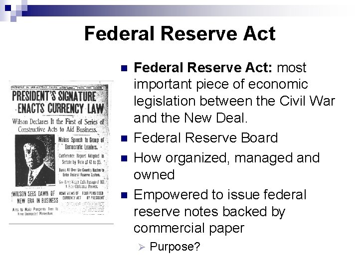Federal Reserve Act n n Federal Reserve Act: most important piece of economic legislation