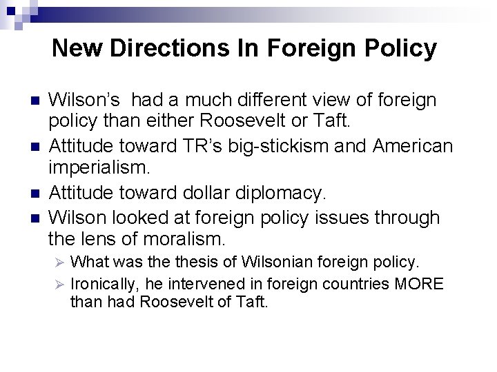 New Directions In Foreign Policy n n Wilson’s had a much different view of