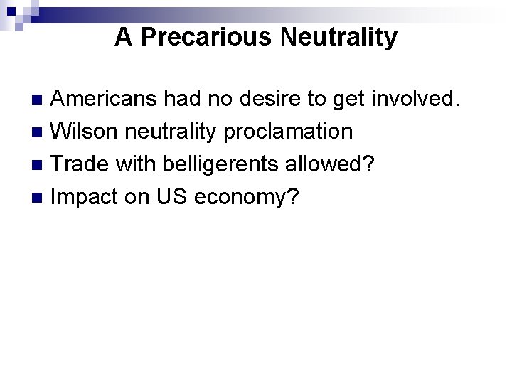 A Precarious Neutrality Americans had no desire to get involved. n Wilson neutrality proclamation