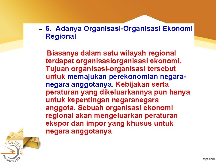  6. Adanya Organisasi-Organisasi Ekonomi Regional Biasanya dalam satu wilayah regional terdapat organisasi ekonomi.