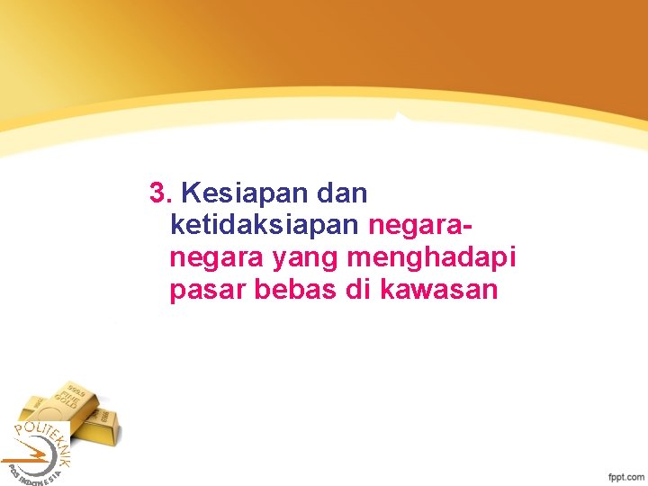 3. Kesiapan dan ketidaksiapan negara yang menghadapi pasar bebas di kawasan 