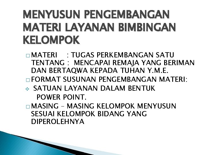 MENYUSUN PENGEMBANGAN MATERI LAYANAN BIMBINGAN KELOMPOK � MATERI : TUGAS PERKEMBANGAN SATU TENTANG :