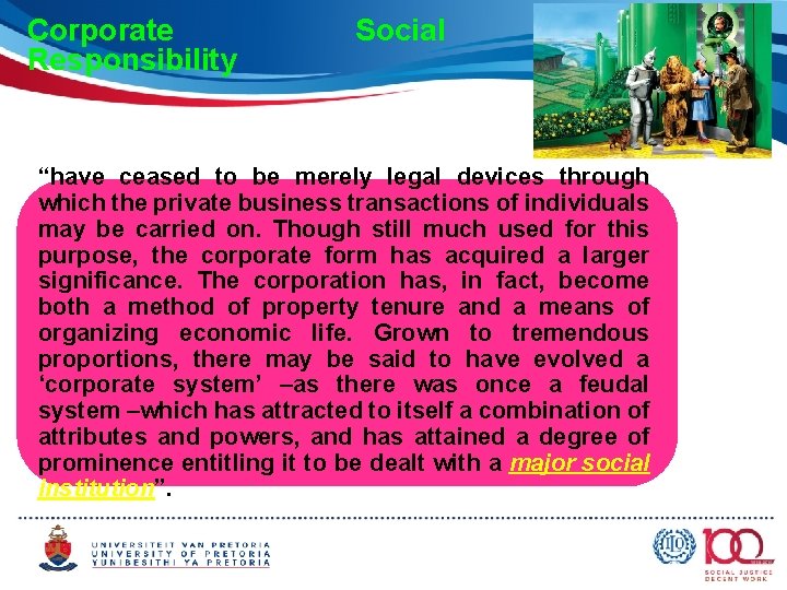 Corporate Responsibility Social “have ceased to be merely legal devices through which the private