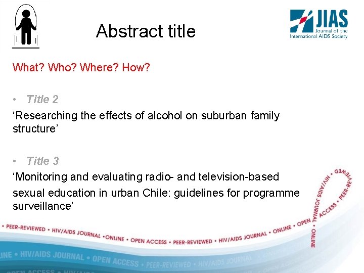 Abstract title What? Who? Where? How? • Title 2 ‘Researching the effects of alcohol