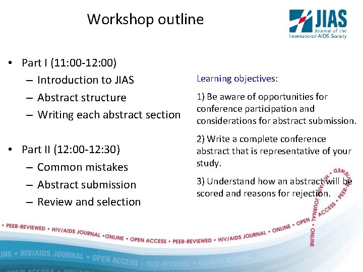 Workshop outline • Part I (11: 00 -12: 00) – Introduction to JIAS –