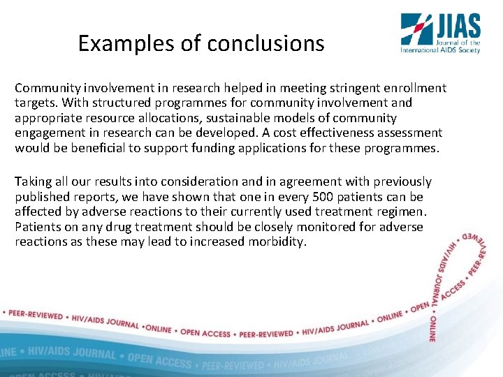 Examples of conclusions Community involvement in research helped in meeting stringent enrollment targets. With