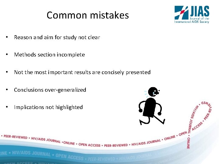 Common mistakes • Reason and aim for study not clear • Methods section incomplete