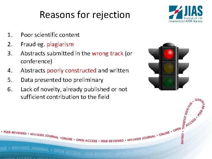 Reasons for rejection 1. 2. 3. 4. 5. 6. Poor scientific content Fraud eg.