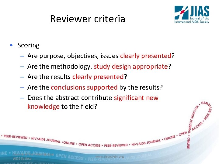 Reviewer criteria • Scoring – Are purpose, objectives, issues clearly presented? – Are the