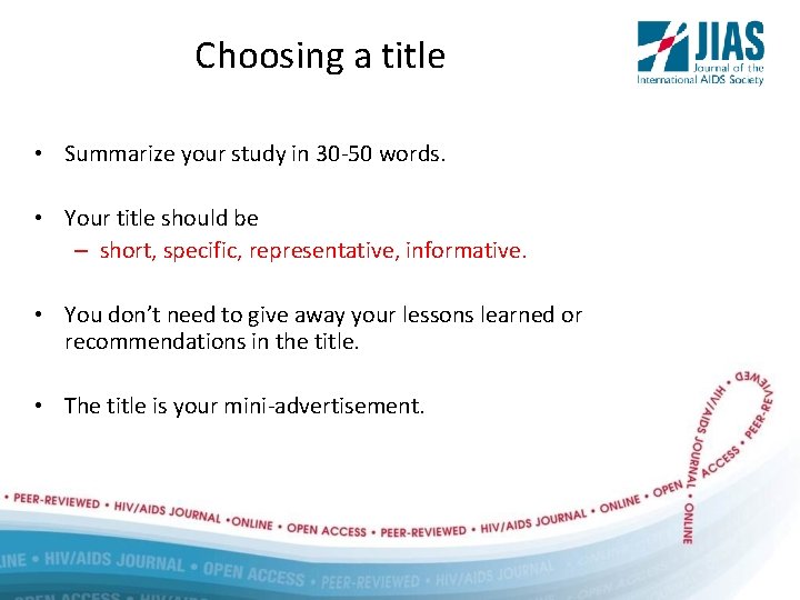 Choosing a title • Summarize your study in 30 -50 words. • Your title