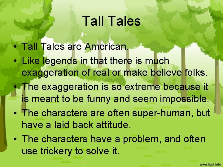 Tall Tales • Tall Tales are American. • Like legends in that there is
