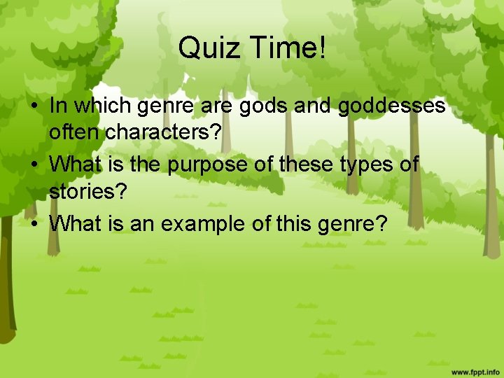 Quiz Time! • In which genre are gods and goddesses often characters? • What