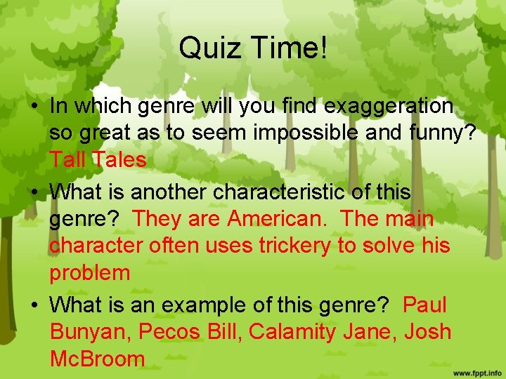Quiz Time! • In which genre will you find exaggeration so great as to