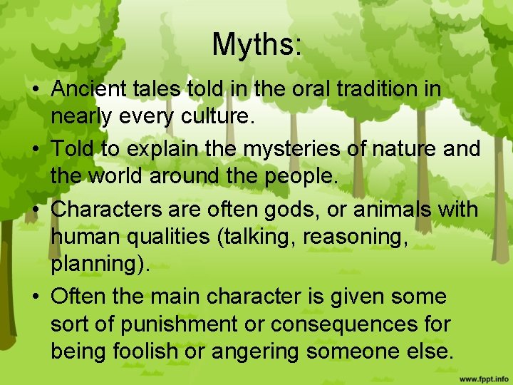 Myths: • Ancient tales told in the oral tradition in nearly every culture. •