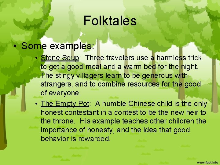 Folktales • Some examples: • Stone Soup: Three travelers use a harmless trick to