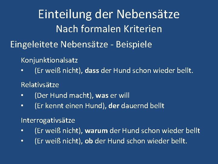 Einteilung der Nebensätze Nach formalen Kriterien Eingeleitete Nebensätze - Beispiele Konjunktionalsatz • (Er weiß