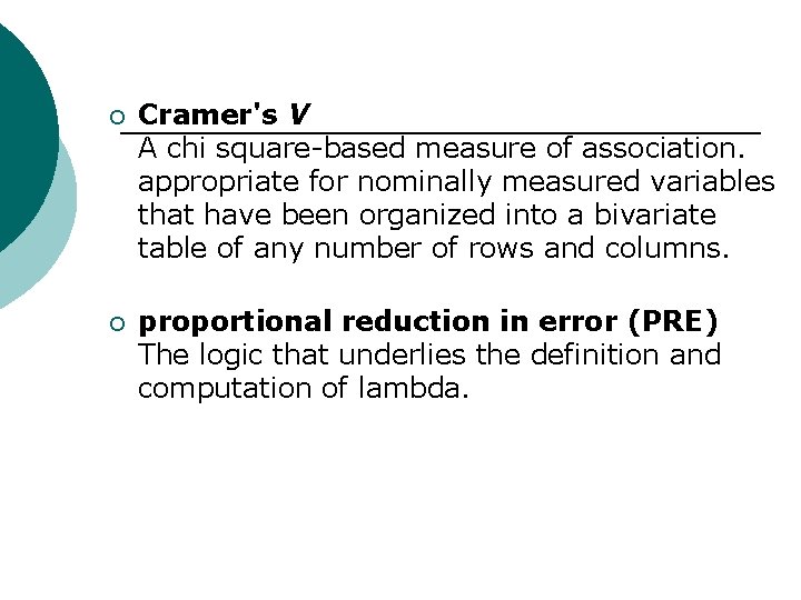 ¡ Cramer's V A chi square-based measure of association. appropriate for nominally measured variables