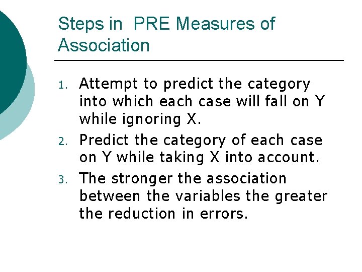 Steps in PRE Measures of Association 1. 2. 3. Attempt to predict the category