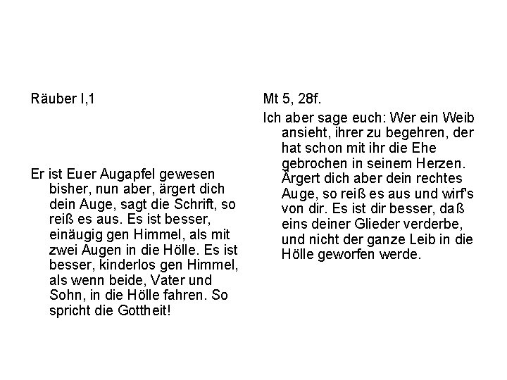 Räuber I, 1 Er ist Euer Augapfel gewesen bisher, nun aber, ärgert dich dein