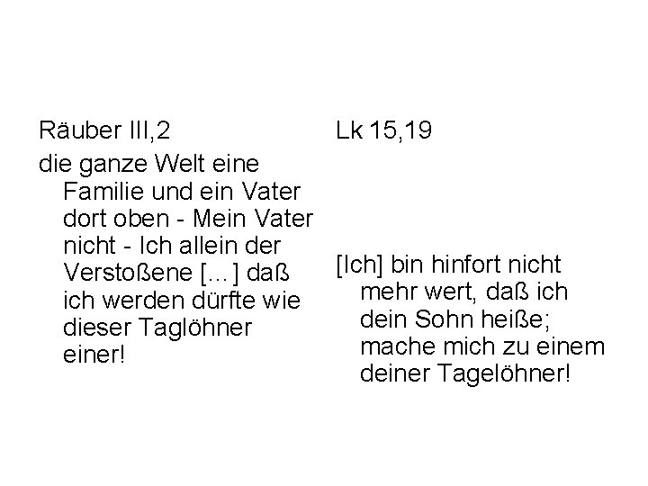Räuber III, 2 Lk 15, 19 die ganze Welt eine Familie und ein Vater