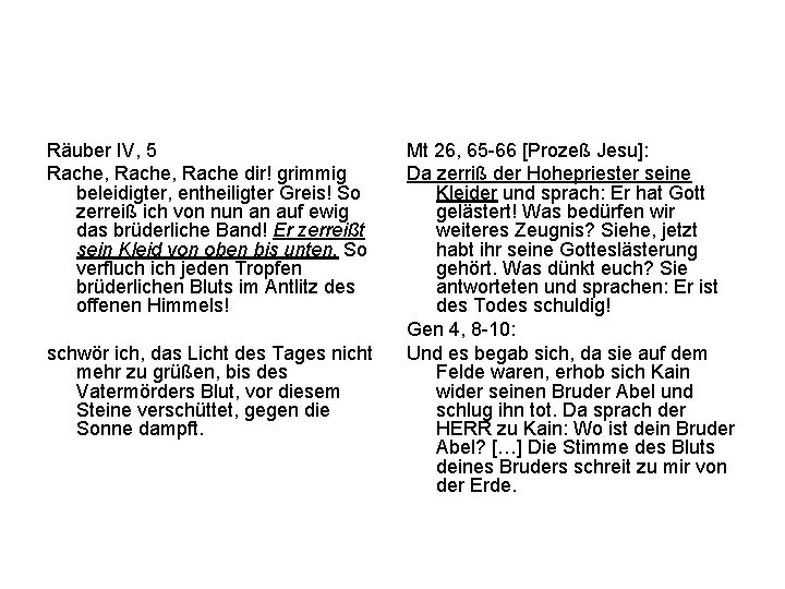 Räuber IV, 5 Rache, Rache dir! grimmig beleidigter, entheiligter Greis! So zerreiß ich von