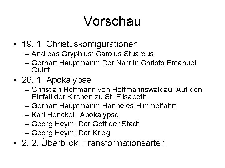 Vorschau • 19. 1. Christuskonfigurationen. – Andreas Gryphius: Carolus Stuardus. – Gerhart Hauptmann: Der