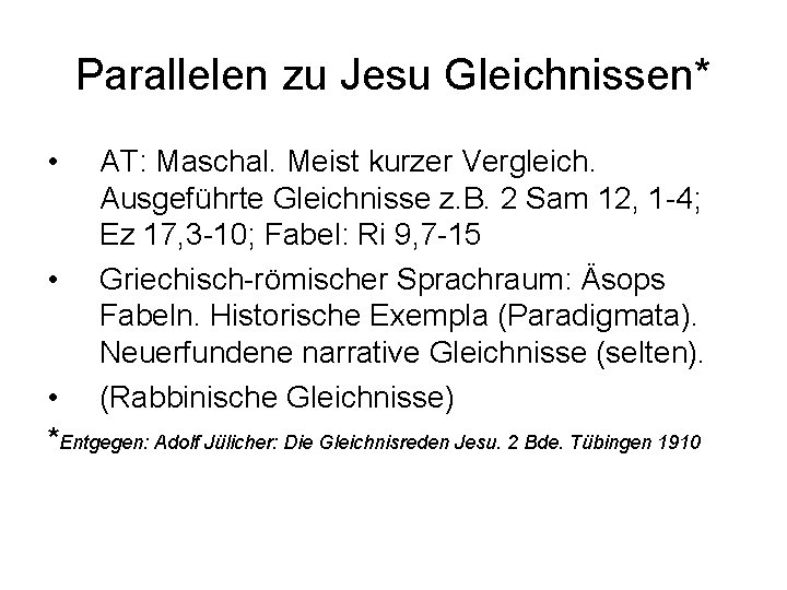 Parallelen zu Jesu Gleichnissen* • • AT: Maschal. Meist kurzer Vergleich. Ausgeführte Gleichnisse z.
