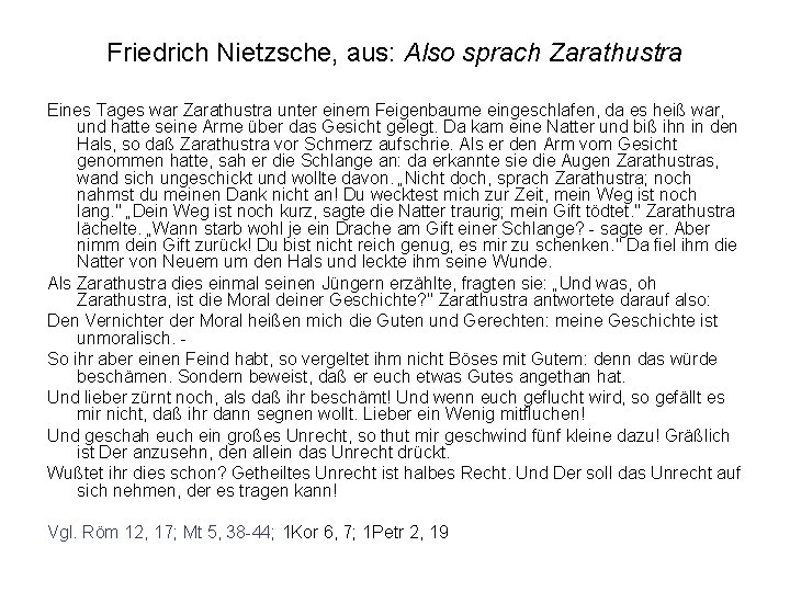 Friedrich Nietzsche, aus: Also sprach Zarathustra Eines Tages war Zarathustra unter einem Feigenbaume eingeschlafen,
