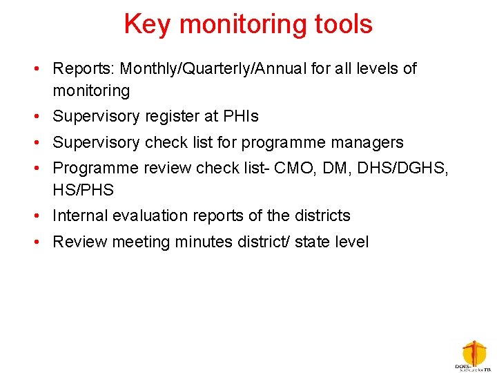 Key monitoring tools • Reports: Monthly/Quarterly/Annual for all levels of monitoring • Supervisory register