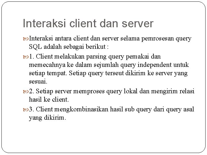 Interaksi client dan server Interaksi antara client dan server selama pemrosesan query SQL adalah
