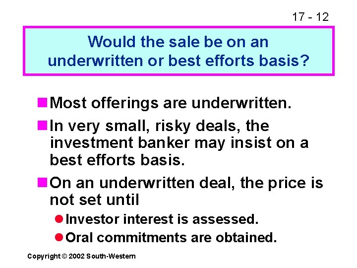 17 - 12 Would the sale be on an underwritten or best efforts basis?