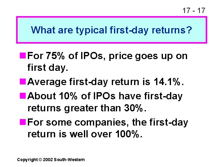 17 - 17 What are typical first-day returns? n For 75% of IPOs, price