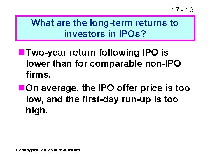 17 - 19 What are the long-term returns to investors in IPOs? n Two-year