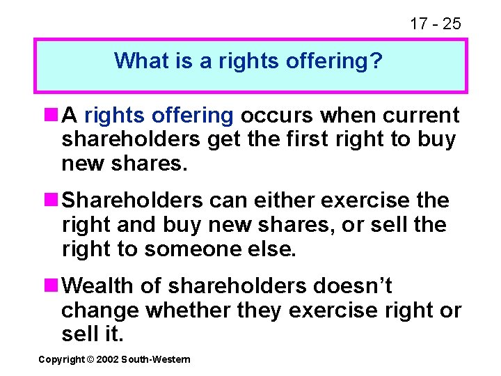 17 - 25 What is a rights offering? n A rights offering occurs when