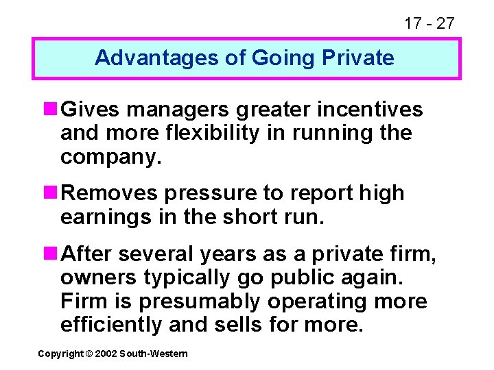 17 - 27 Advantages of Going Private n Gives managers greater incentives and more