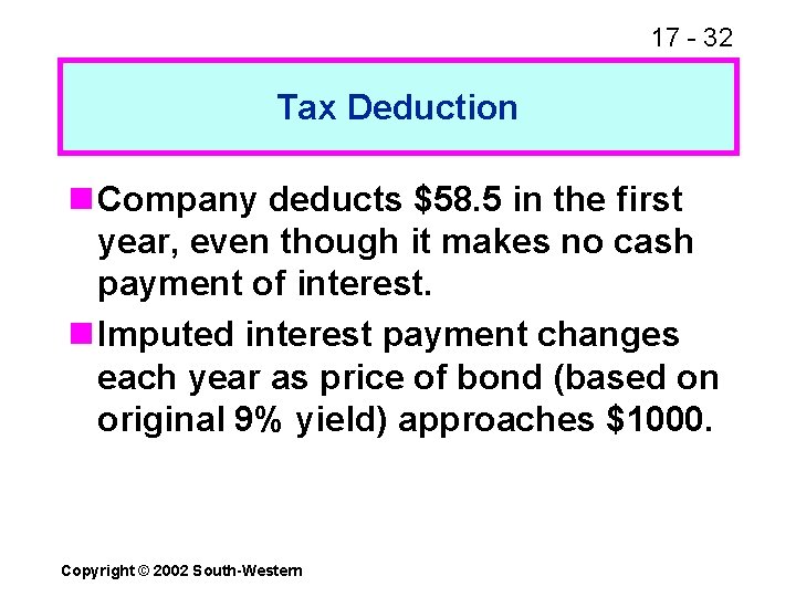 17 - 32 Tax Deduction n Company deducts $58. 5 in the first year,