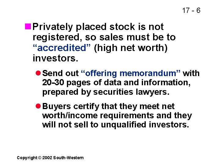 17 - 6 n Privately placed stock is not registered, so sales must be