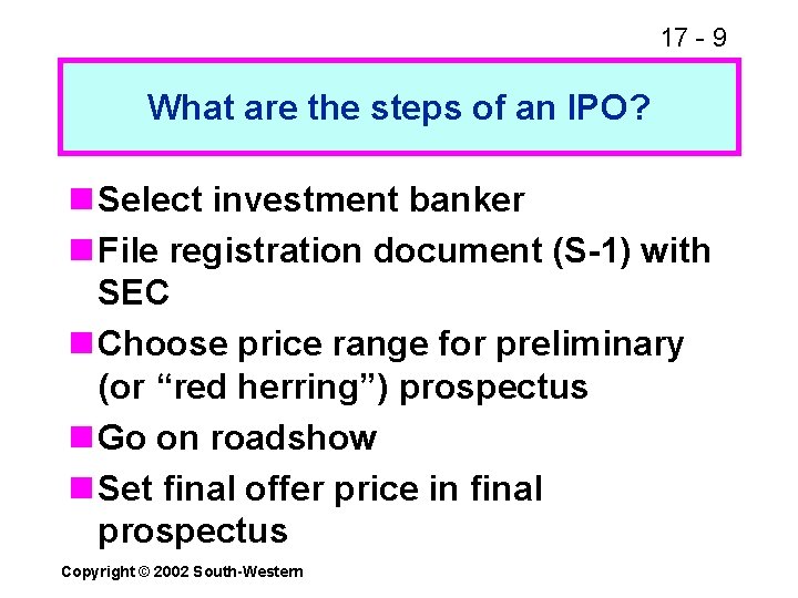 17 - 9 What are the steps of an IPO? n Select investment banker