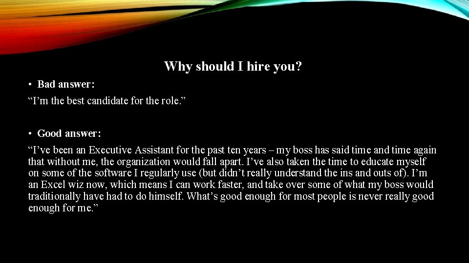 Why should I hire you? • Bad answer: “I’m the best candidate for the Why should I hire you? • Bad answer: “I’m the best candidate for the