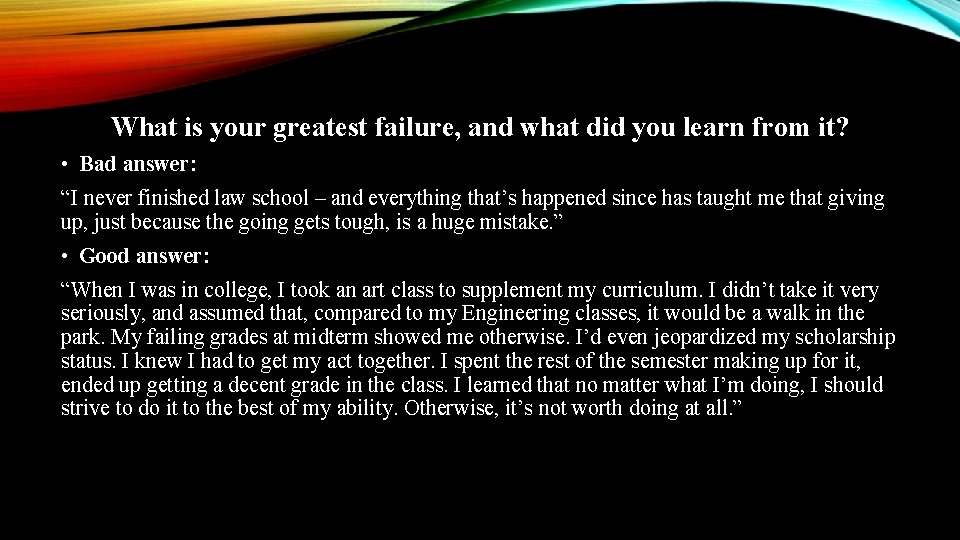 What is your greatest failure, and what did you learn from it? • Bad What is your greatest failure, and what did you learn from it? • Bad