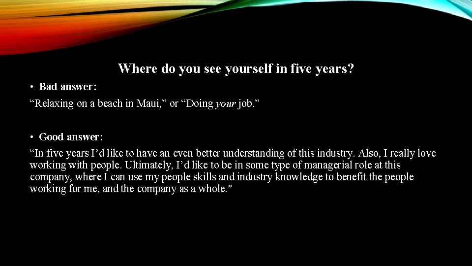 Where do you see yourself in five years? • Bad answer: “Relaxing on a Where do you see yourself in five years? • Bad answer: “Relaxing on a