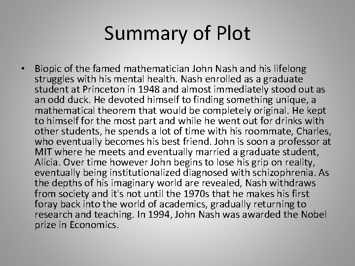 Summary of Plot • Biopic of the famed mathematician John Nash and his lifelong